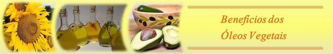 Benefícios dos Óleos Vegetais Benefícios dos Óleos Vegetais